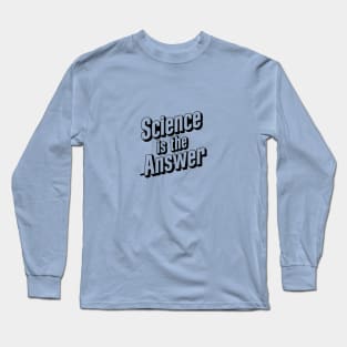 Science is the Answer, Celebrate the Beauty of Science, Science + Style = Perfect Combination Long Sleeve T-Shirt